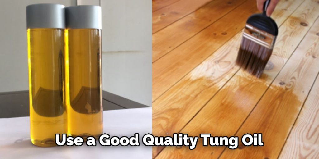 Use a Good Quality Tung Oil