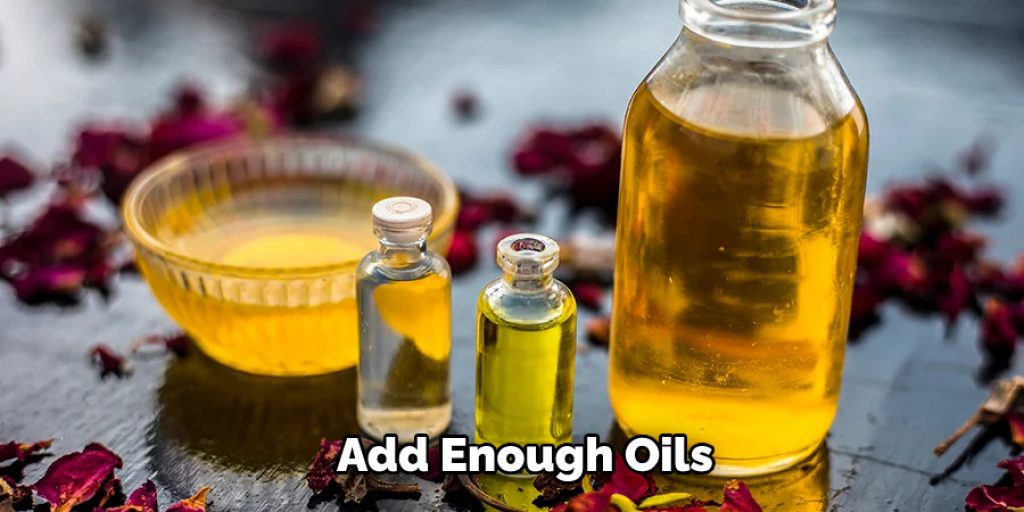 Add Enough Oils 