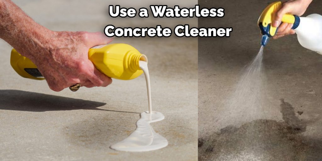 Use a Waterless  Concrete Cleaner