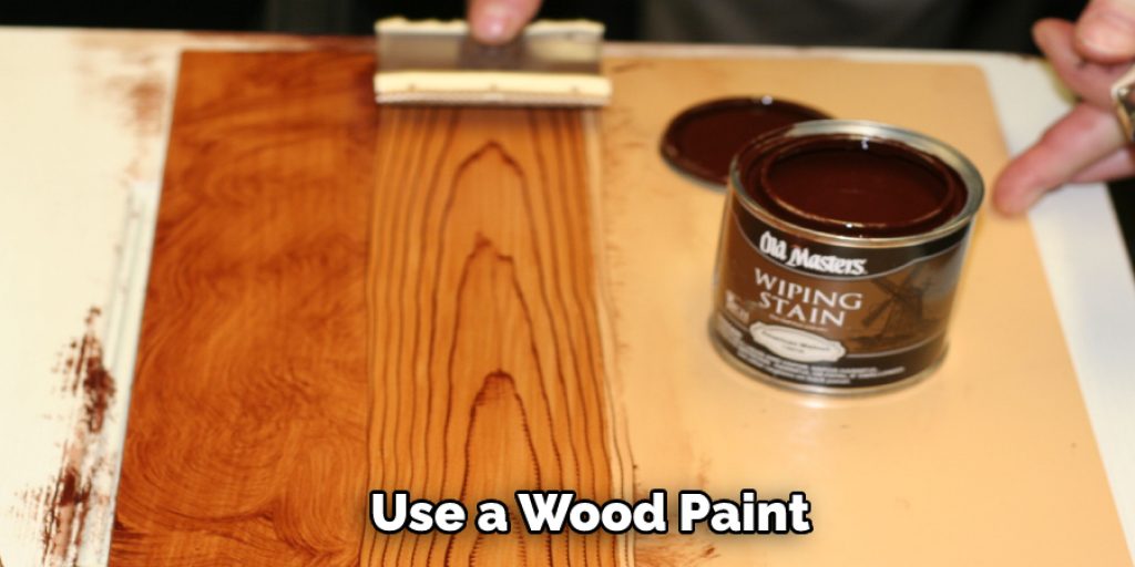 Use a Wood Paint