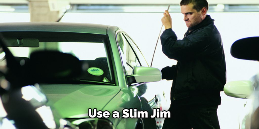 Use a Slim Jim