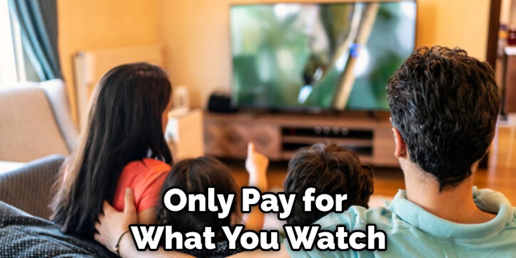 Only Pay for What You Watch