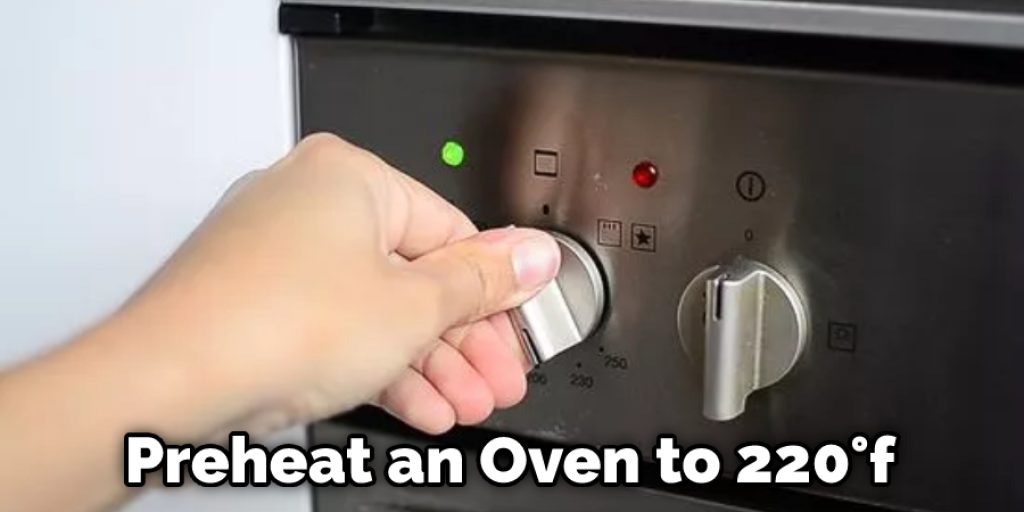 Preheat an Oven to 220°f