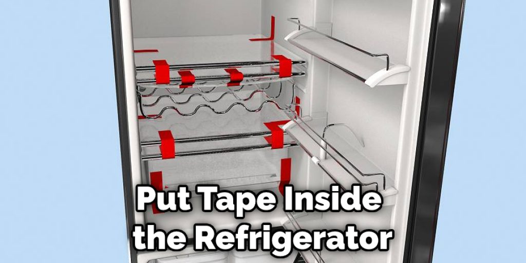 Put Tape Inside the Refrigerator