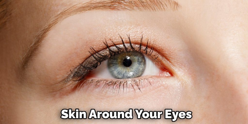  Skin Around Your Eyes