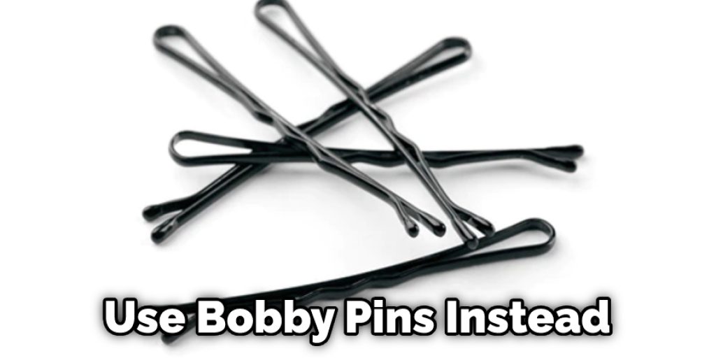 Use Bobby Pins Instead