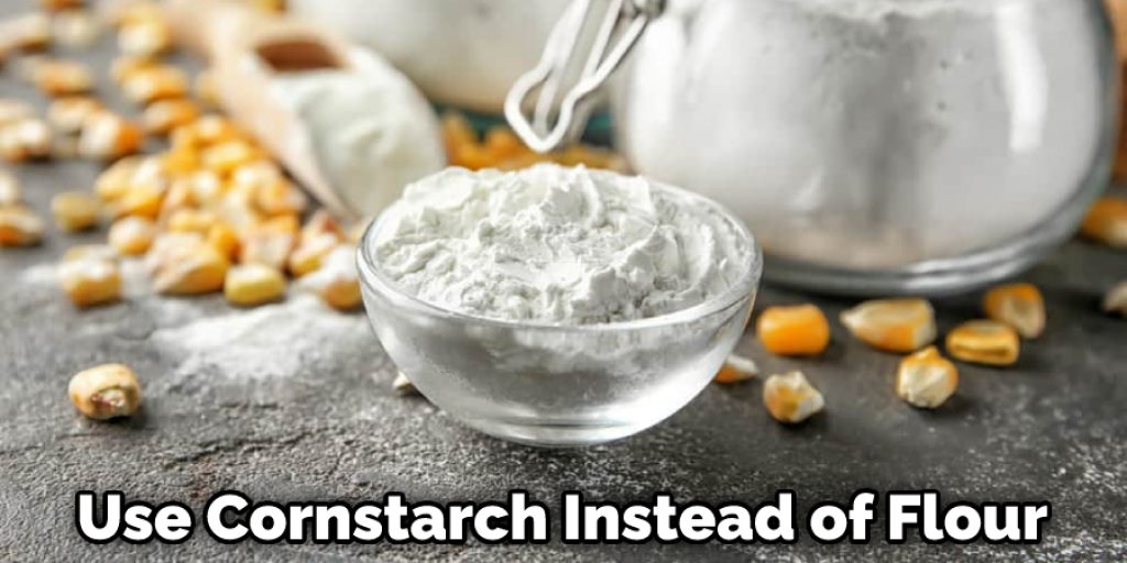 Use Cornstarch Instead of Flour