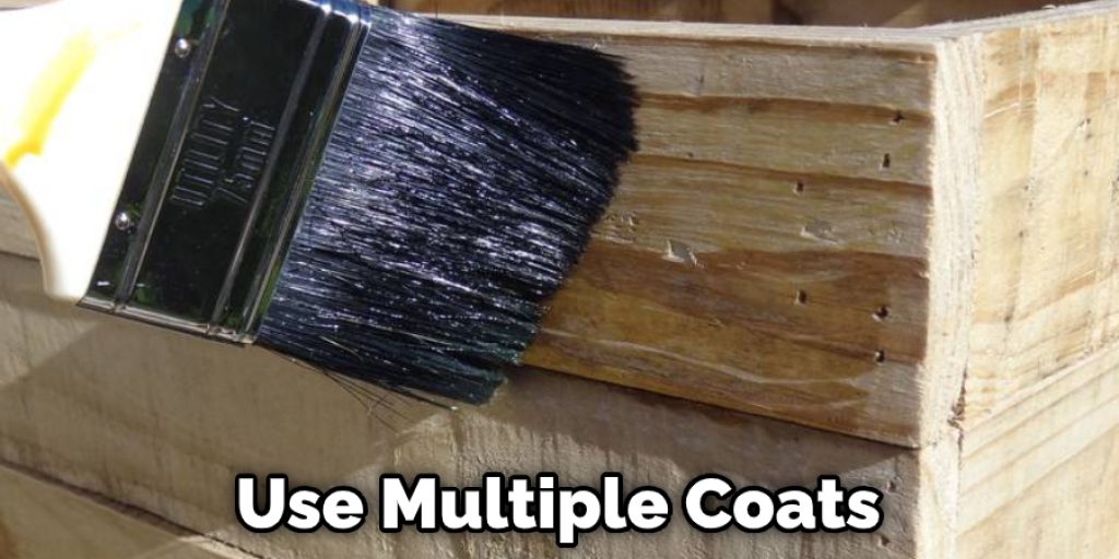 Use Multiple Coats
