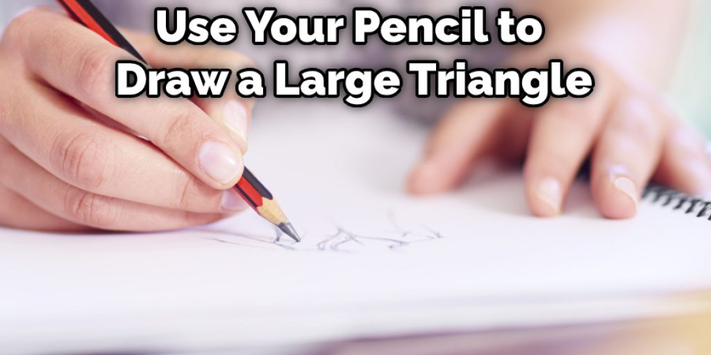 Use Your Pencil to Draw a Large Triangle