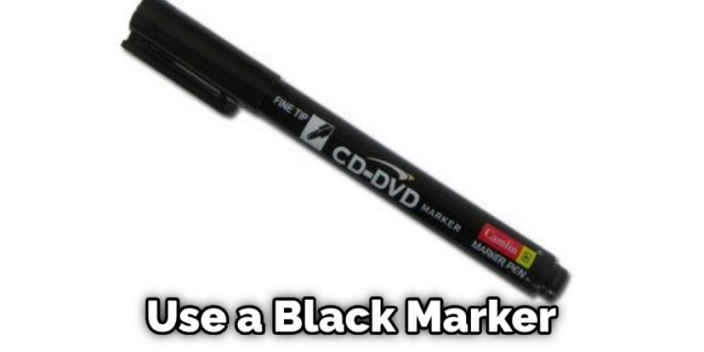 Use a Black Marker