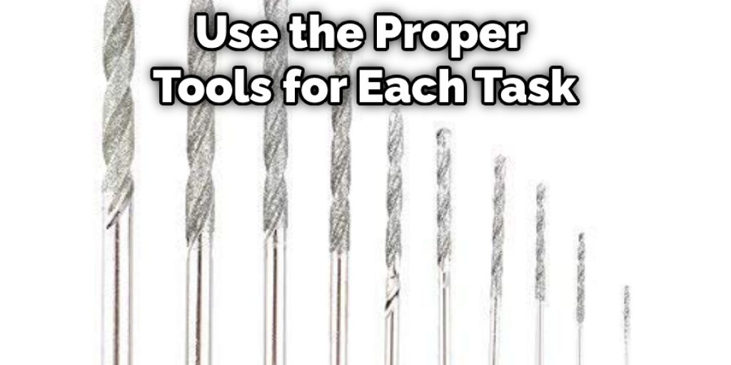 Use the Proper Tools for Each Task