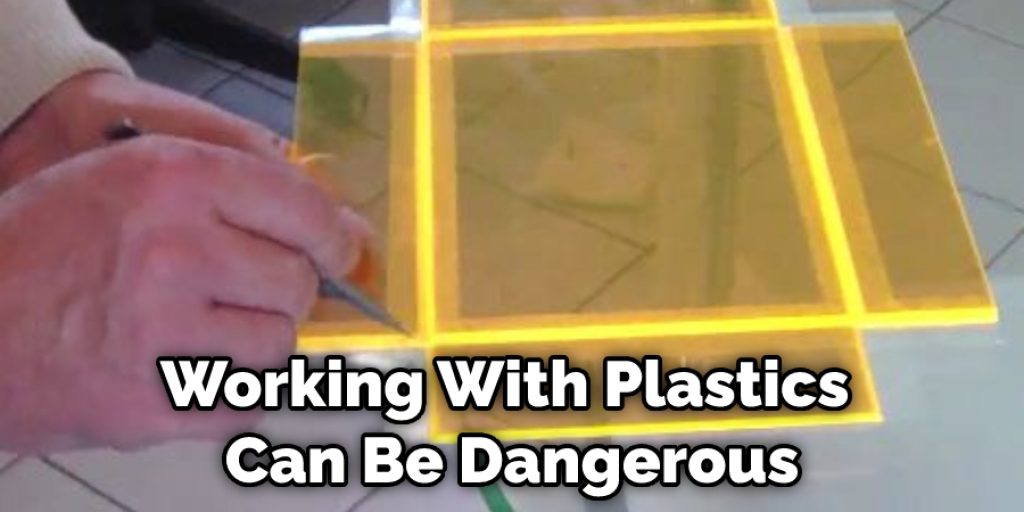 Working With Plastics Can Be Dangerous