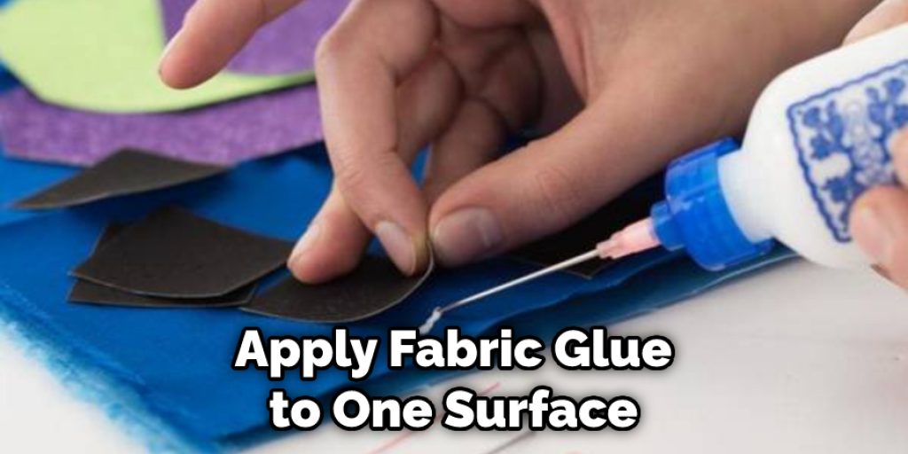Apply Fabric Glue to One Surface 