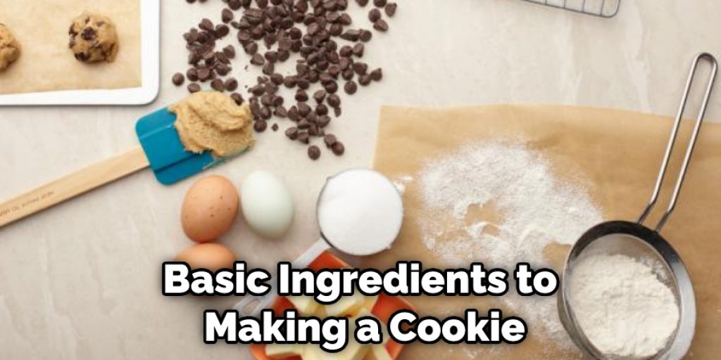 Basic Ingredients to Making a Cookie