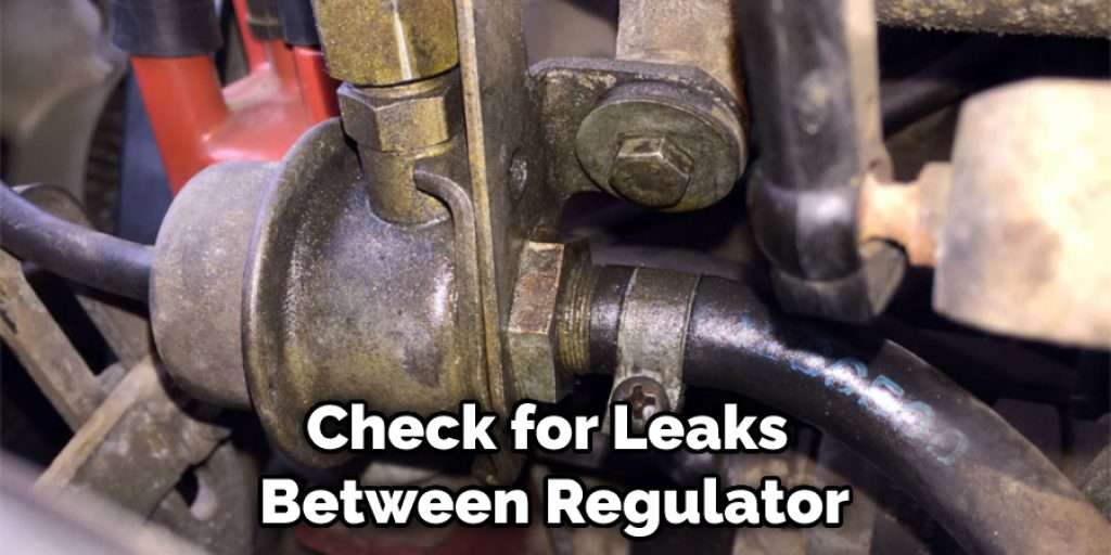 Check for Leaks Between Regulator