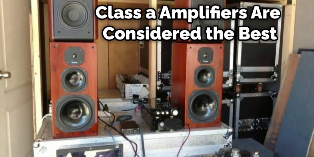 Class a Amplifiers Are Considered the Best