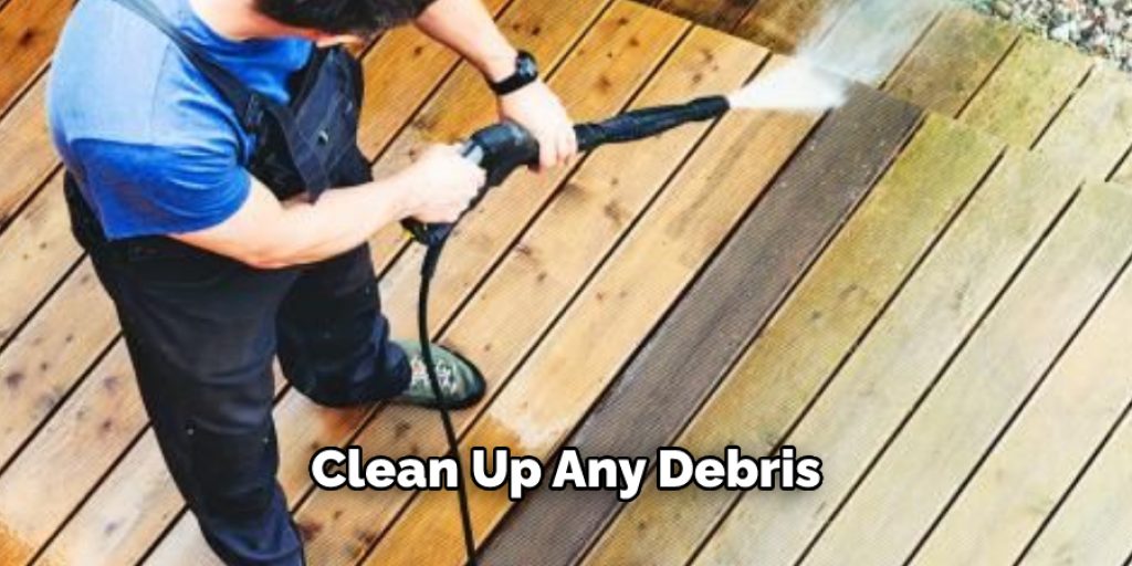 Clean Up Any Debris