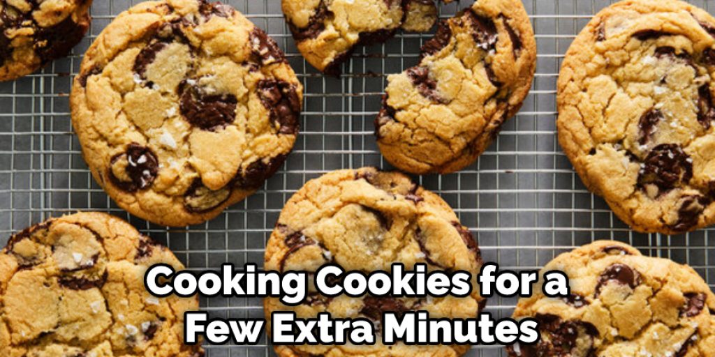 Cooking Cookies for a Few Extra Minutes