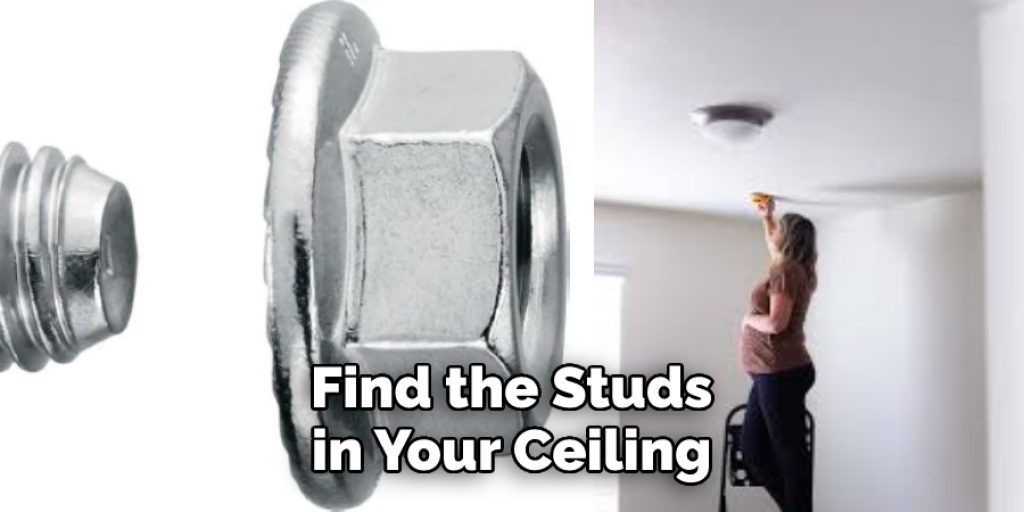  Find the Studs  in Your Ceiling