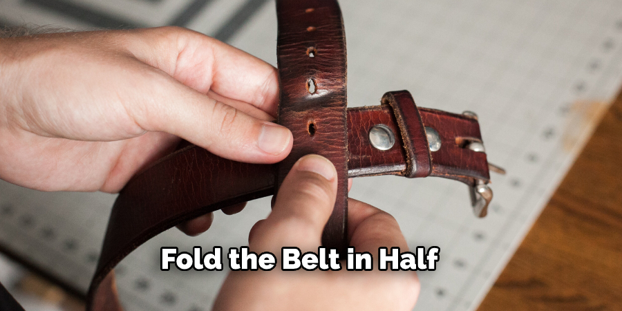 Fold the Belt in Half