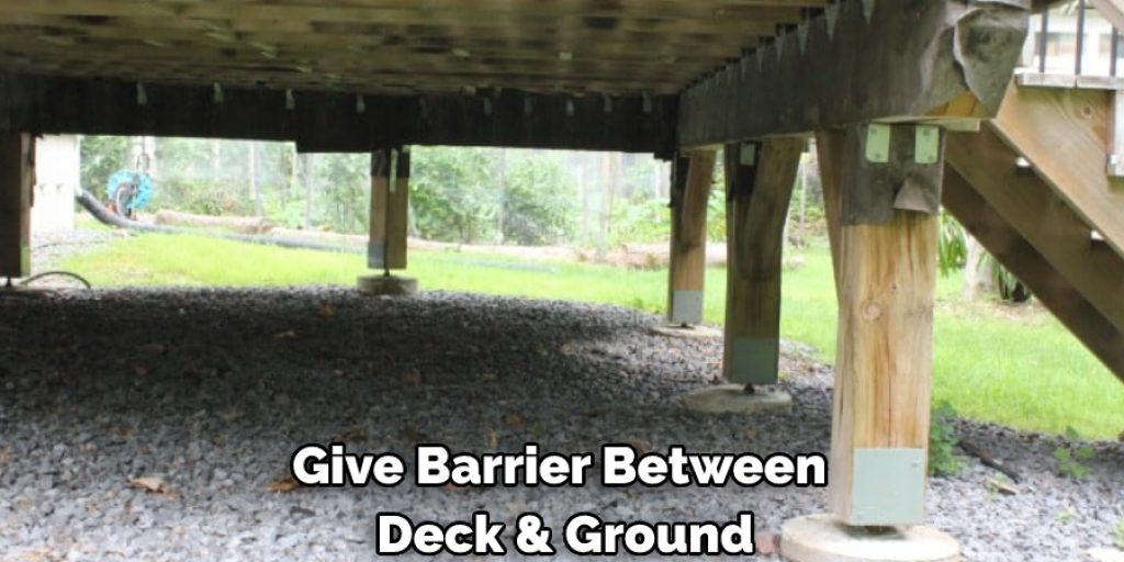 Give Barrier Between Deck & Ground
