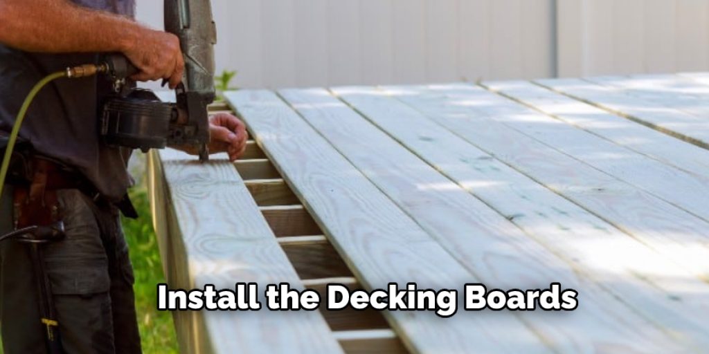 Install the Decking Boards
