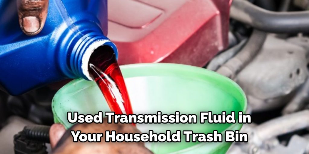  Used Transmission Fluid in  Your Household Trash Bin