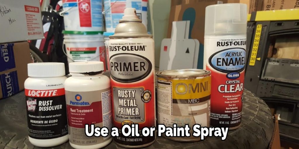 Use a Oil or Paint Spray
