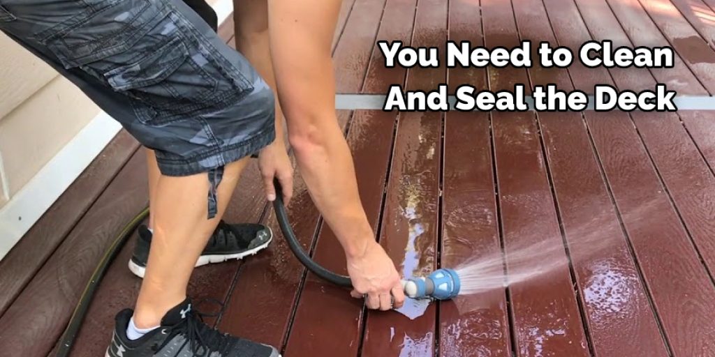 You Need to Clean  And Seal the Deck