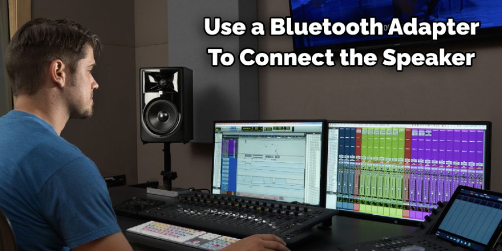  Use a Bluetooth Adapter  To Connect the Speaker