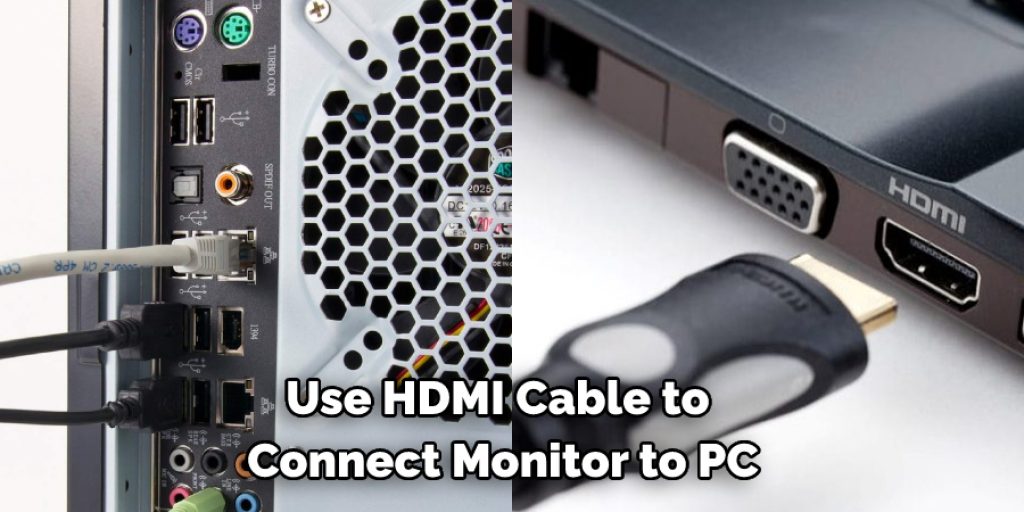 Use HDMI Cable to  Connect Monitor to PC