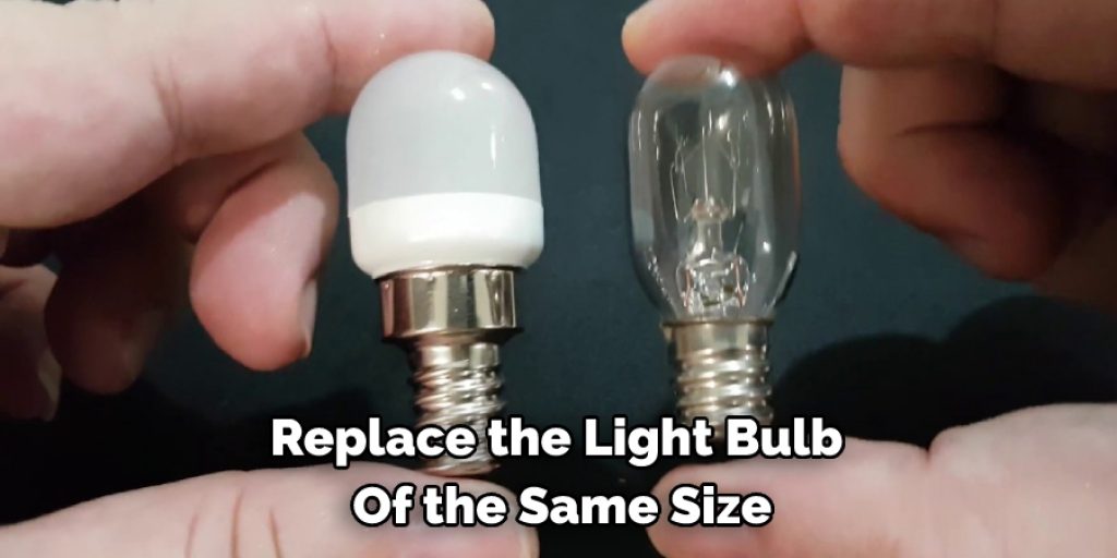 Replace the Light Bulb  Of the Same Size