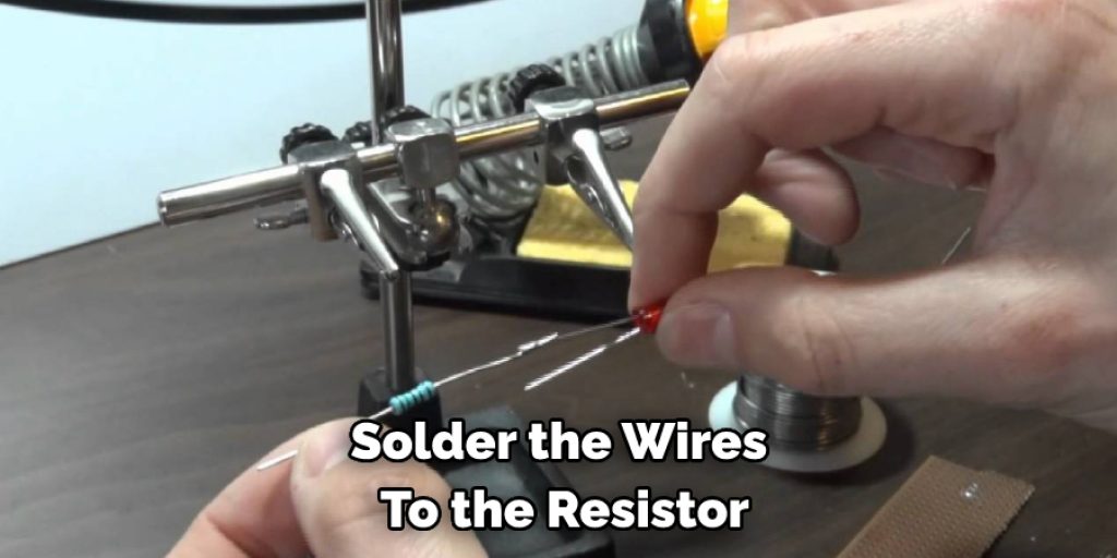 Solder the Wires  To the Resistor