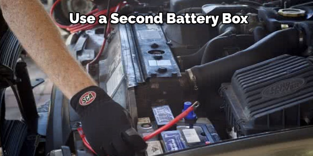 Use a Second Battery Box