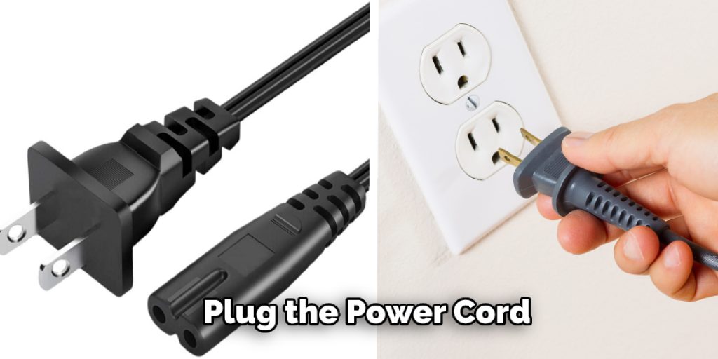 Plug the Power Cord
