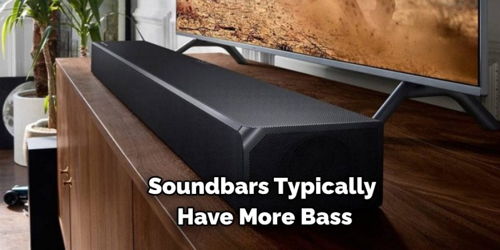 Soundbars Typically Have More Bass