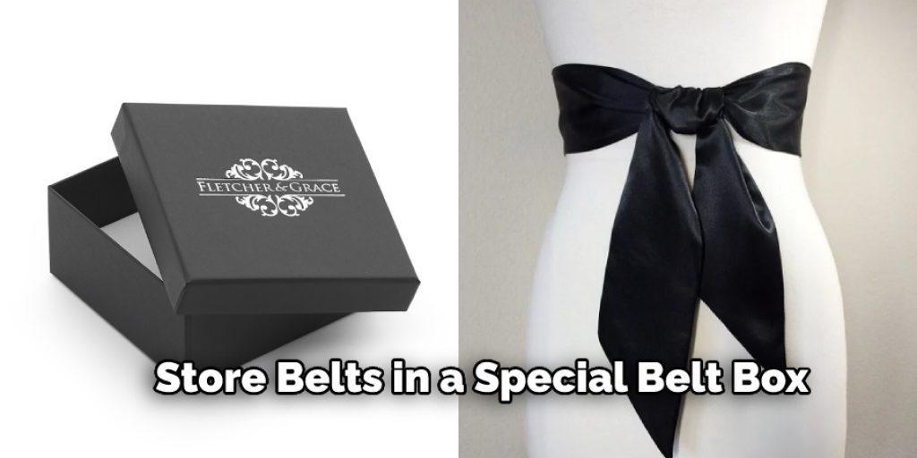 Store Belts in a Special Belt Box