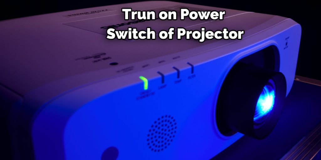 Trun on Power Switch of Projector