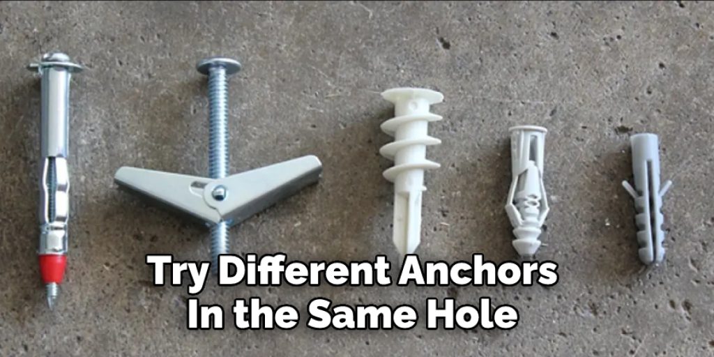 Try Different Anchors In the Same Hole