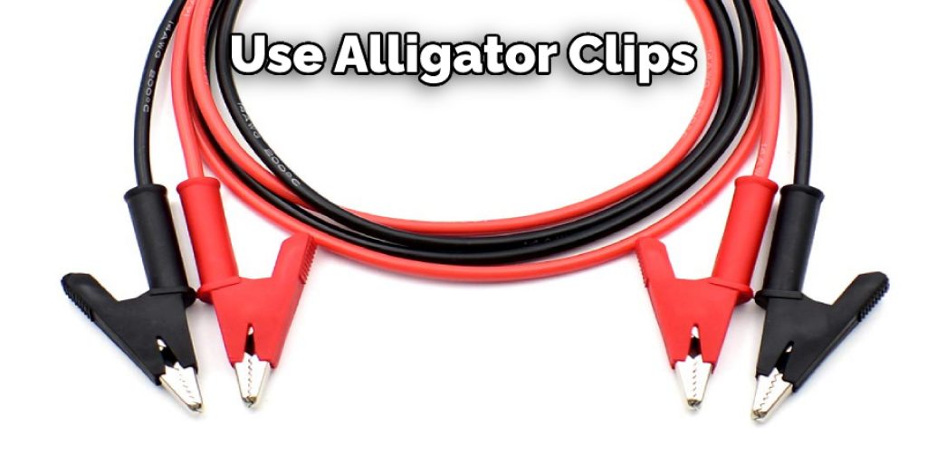 Use Alligator Clips