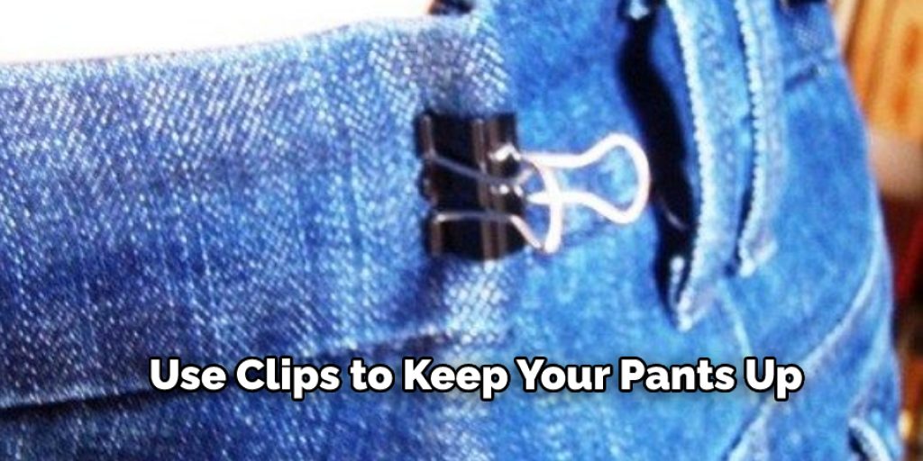 Use Clips to Keep Your Pants Up