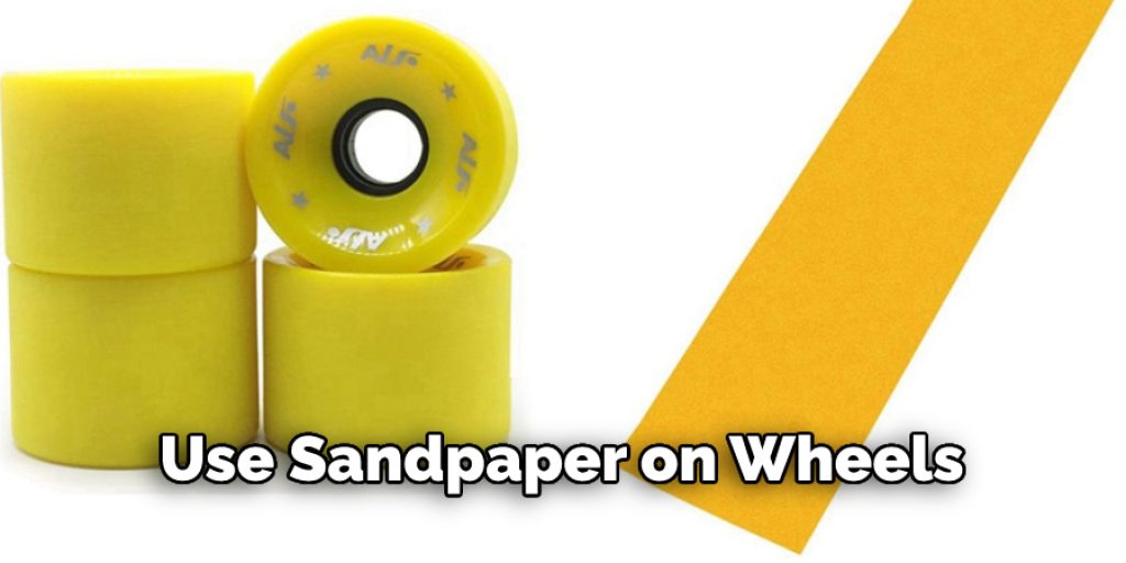Use Sandpaper on Wheels