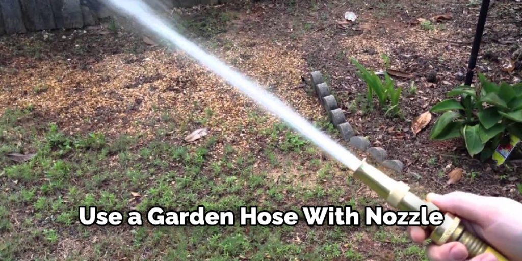 Use a Garden Hose With Nozzle