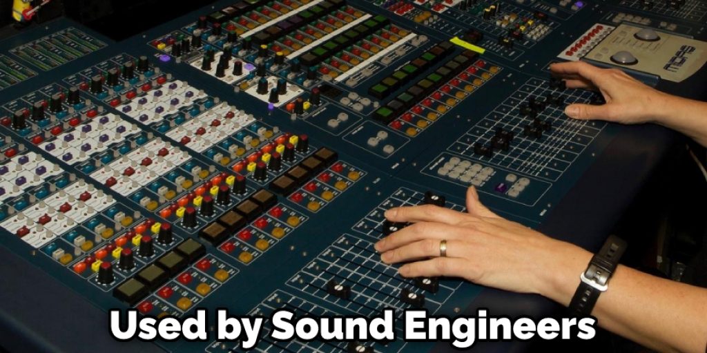 Used by Sound Engineers