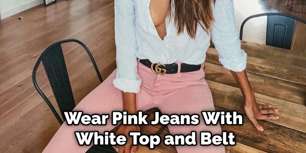 Wear Pink Jeans With White Top and Belt