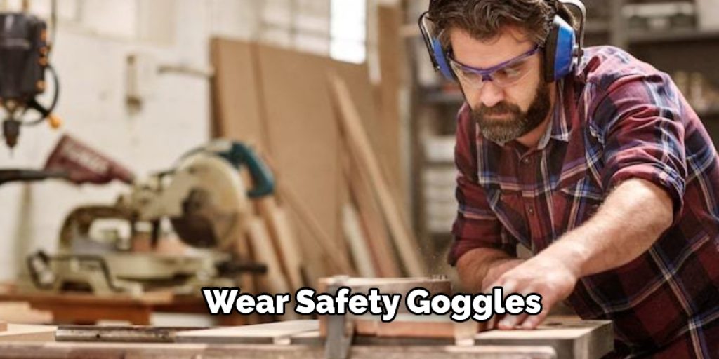 Wear Safety Goggles