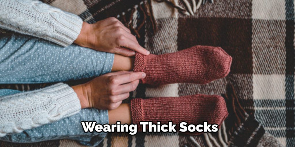 Wearing Thick Socks