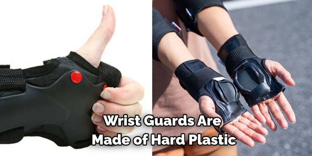 Wrist Guards Are Made of Hard Plastic