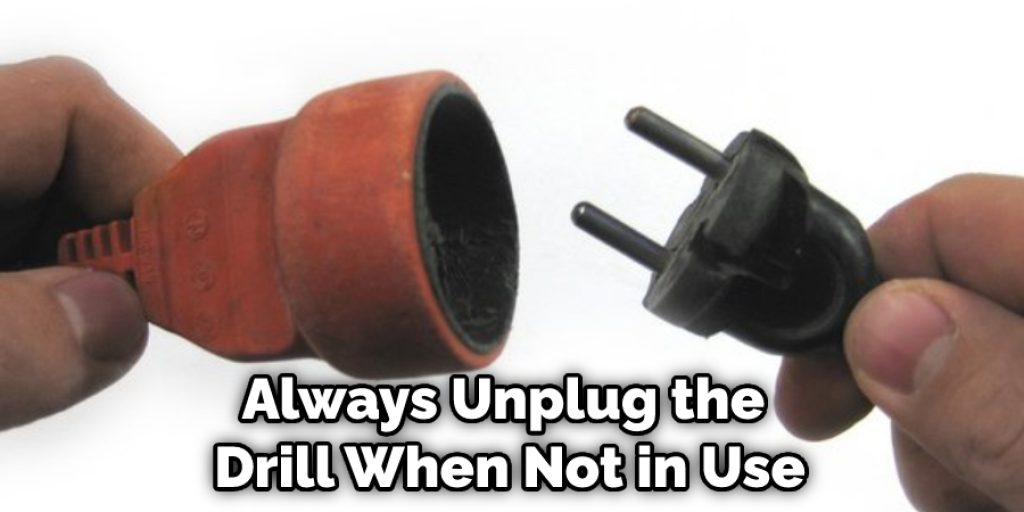 Always Unplug the Drill When Not in Use