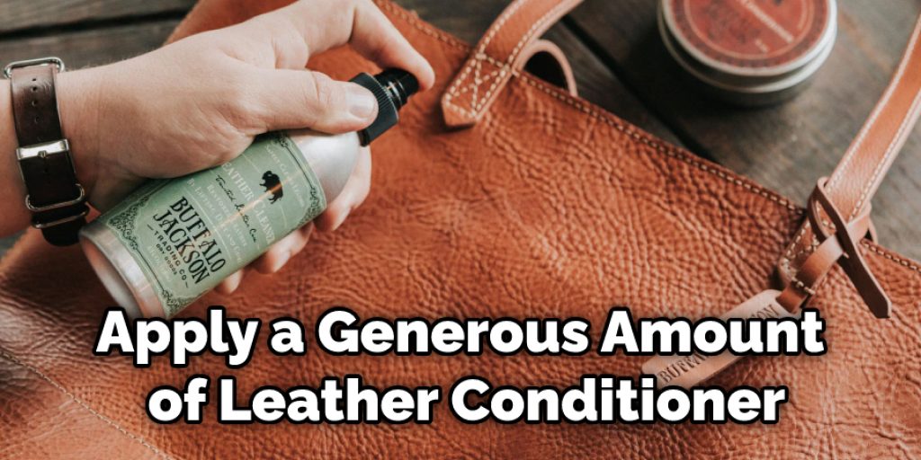 Apply a Generous Amount of Leather Conditioner